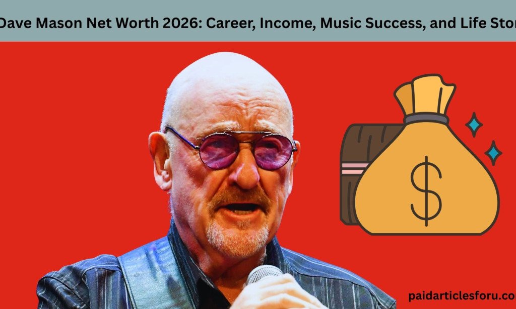 Dave Mason Net Worth 2026: Career, Income, Music Success, and Life Story